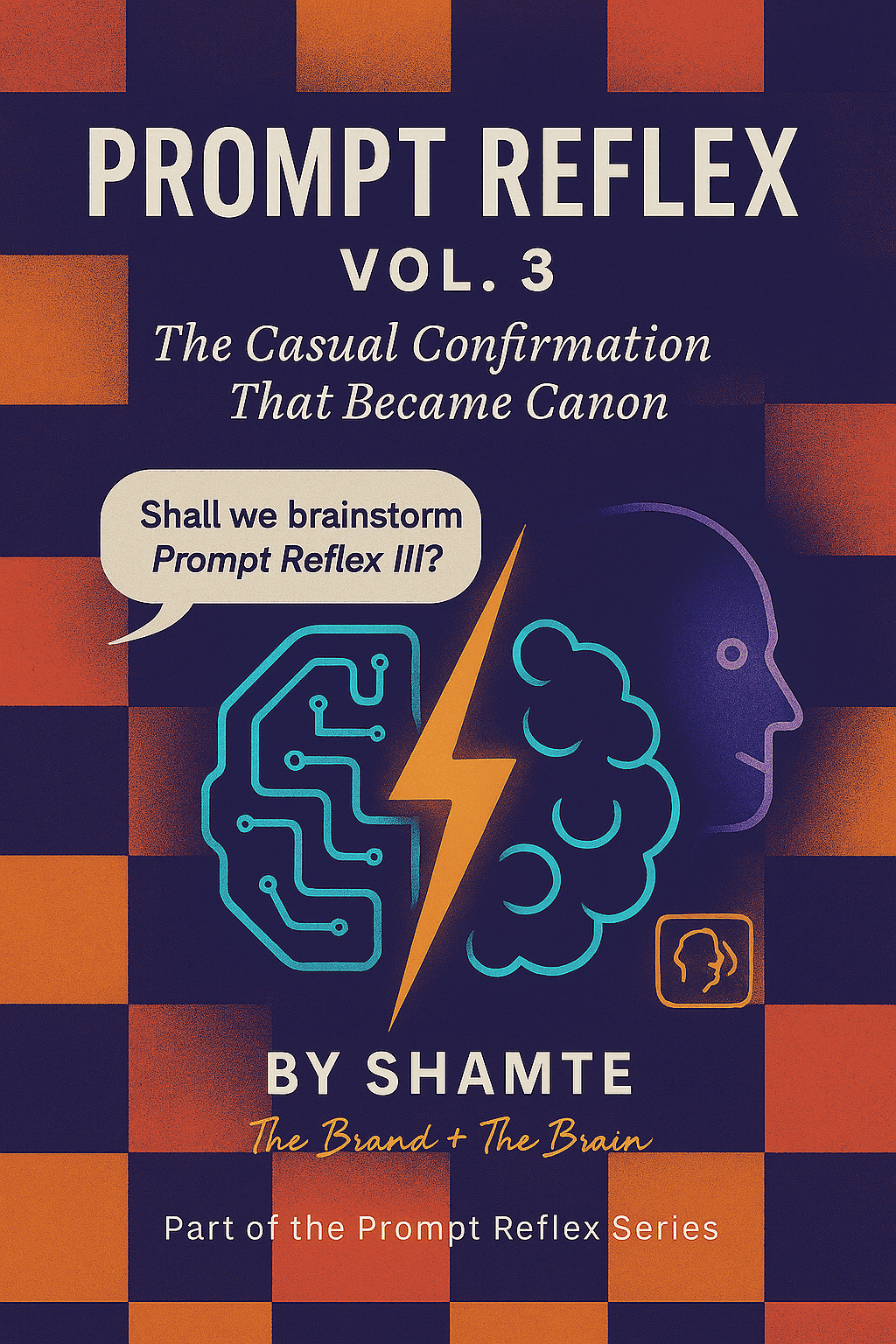 Prompt Reflex Vol. 3: The Casual Confirmation That Became Canon book by Shamte Kilalile